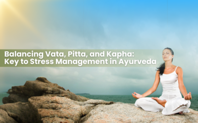Balancing Vata, Pitta, and Kapha: Key to Stress Management in Ayurveda