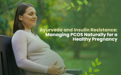 Ayurveda and Insulin Resistance: Managing PCOS Naturally for a Healthy Pregnancy