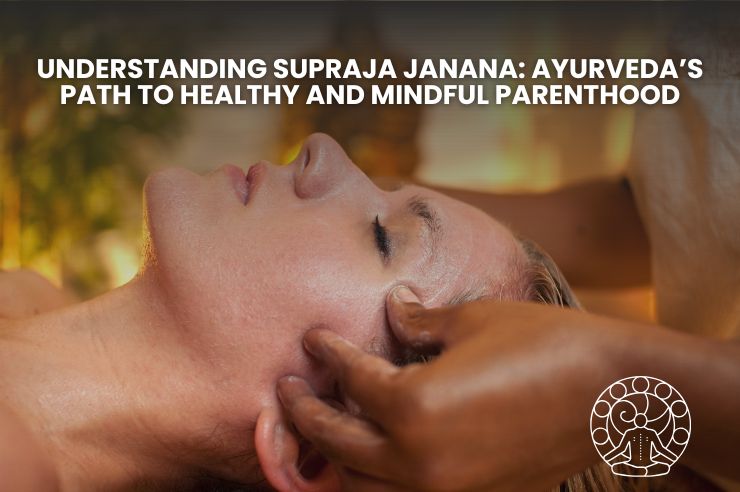 Ayurveda Supraja Janana concept
