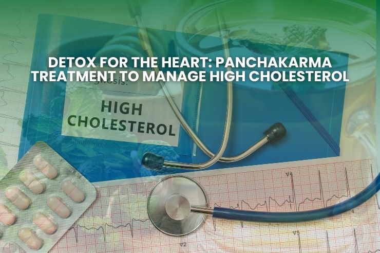Panchakarma Treatment to Manage High Cholesterol