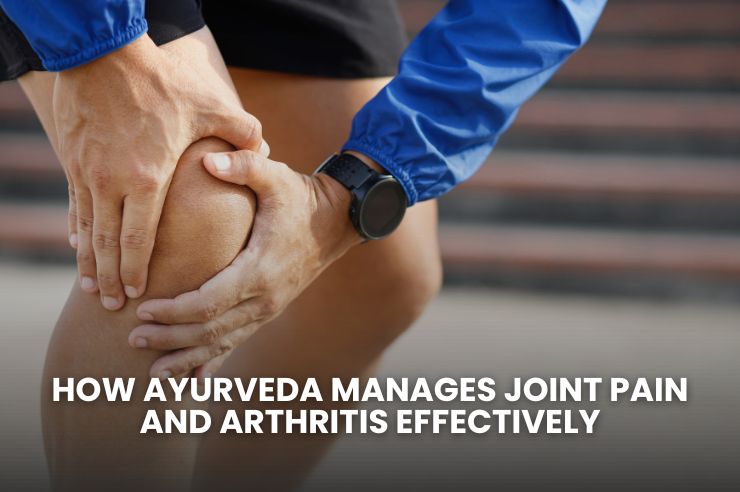 Ayurveda Manages Joint Pain and Arthritis