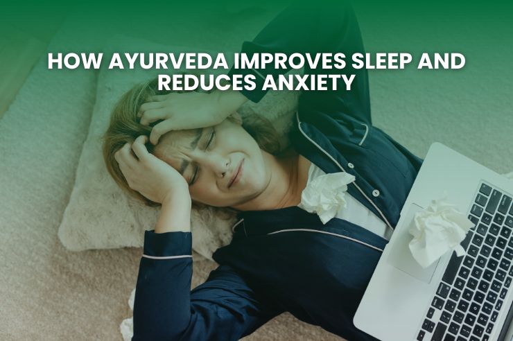 Ayurveda for better sleep and anxiety relief